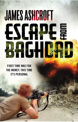 Escape from Baghdad: First Time Was For the Money, This Time It's Personal Paperback